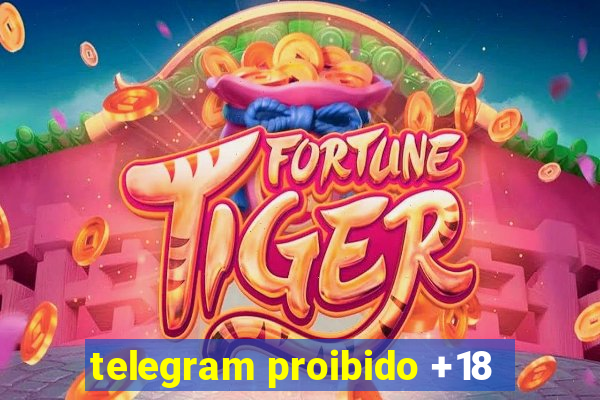 telegram proibido +18