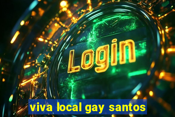 viva local gay santos