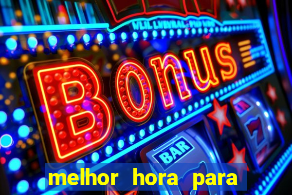 melhor hora para jogar fortune touro