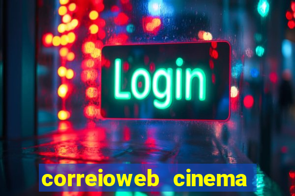 correioweb cinema todos os filmes