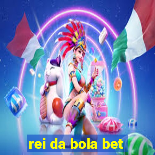 rei da bola bet