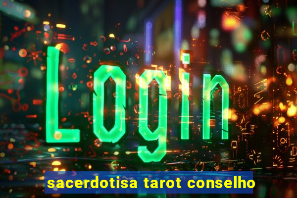 sacerdotisa tarot conselho