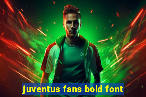 juventus fans bold font