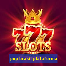 pop brasil plataforma