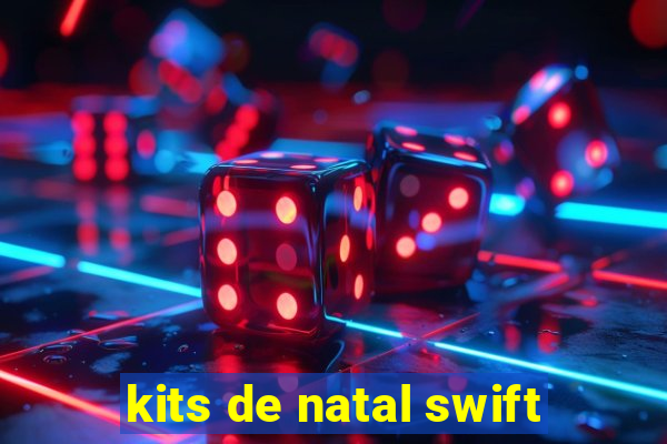 kits de natal swift