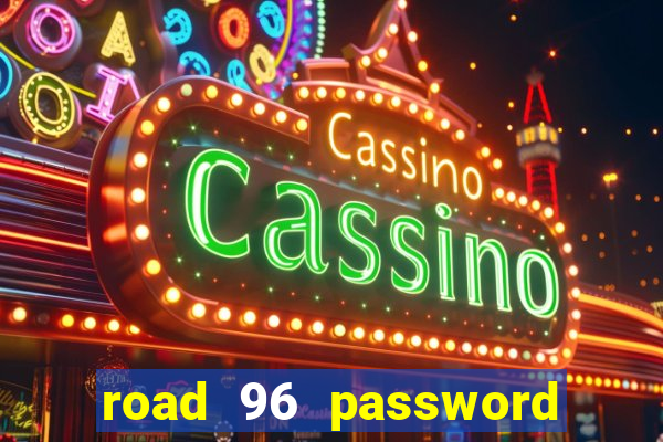 road 96 password happy taxi