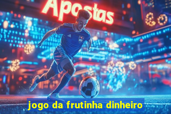 jogo da frutinha dinheiro