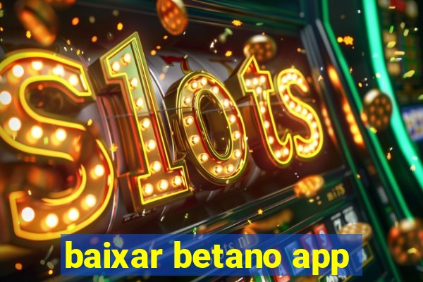 baixar betano app