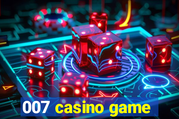 007 casino game