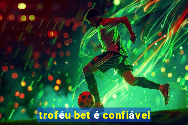 troféu bet é confiável