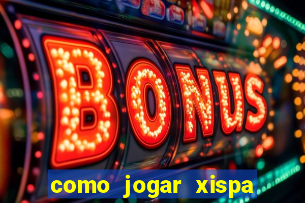 como jogar xispa no jogo do bicho