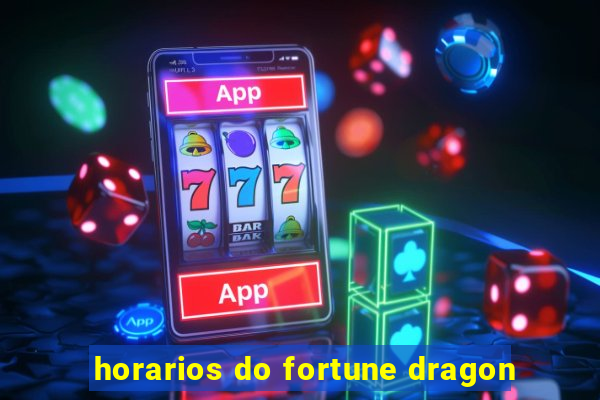 horarios do fortune dragon