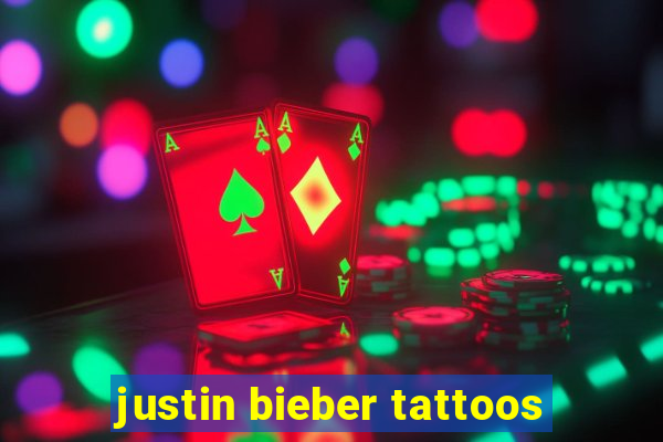 justin bieber tattoos