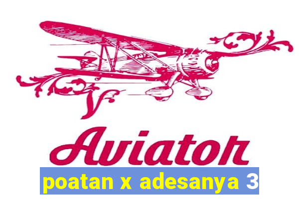 poatan x adesanya 3