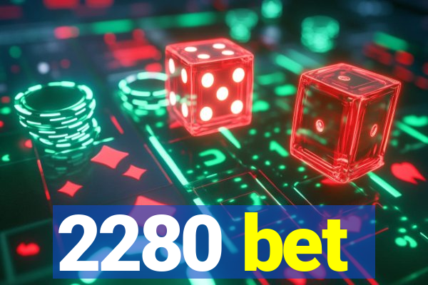 2280 bet