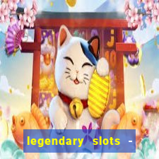 legendary slots - casino games