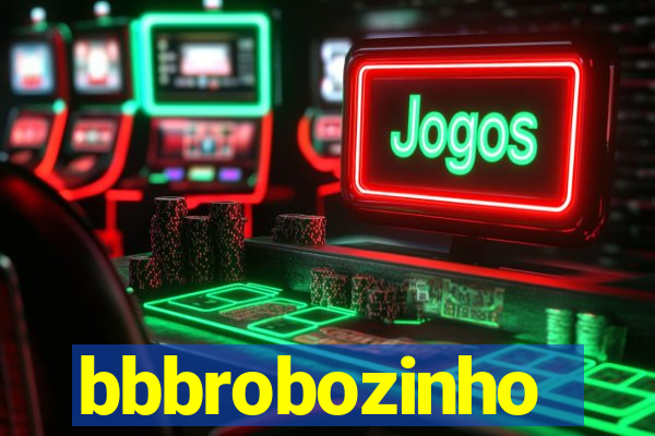 bbbrobozinho