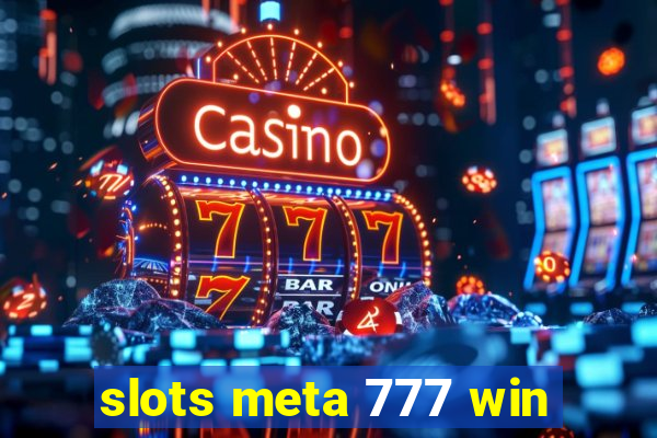 slots meta 777 win