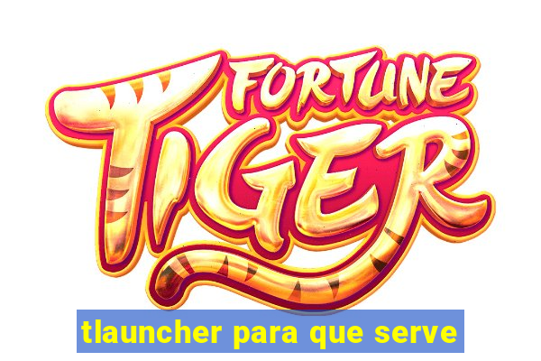 tlauncher para que serve