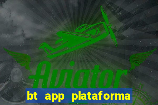 bt app plataforma de jogos