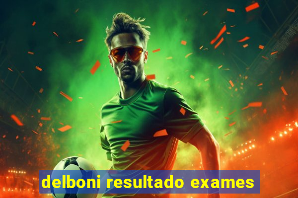 delboni resultado exames