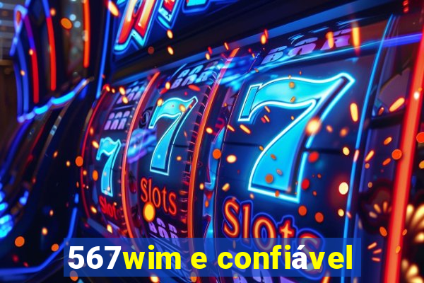 567wim e confiável