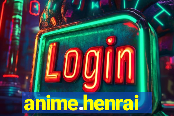 anime.henrai