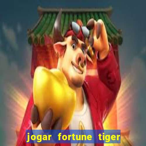 jogar fortune tiger sem depositar