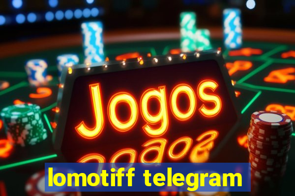 lomotiff telegram