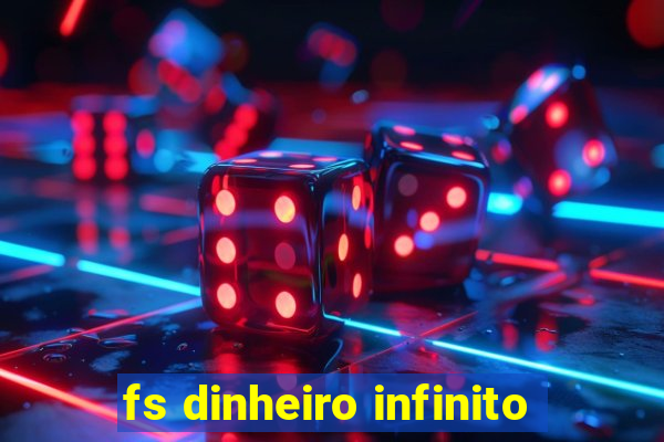 fs dinheiro infinito