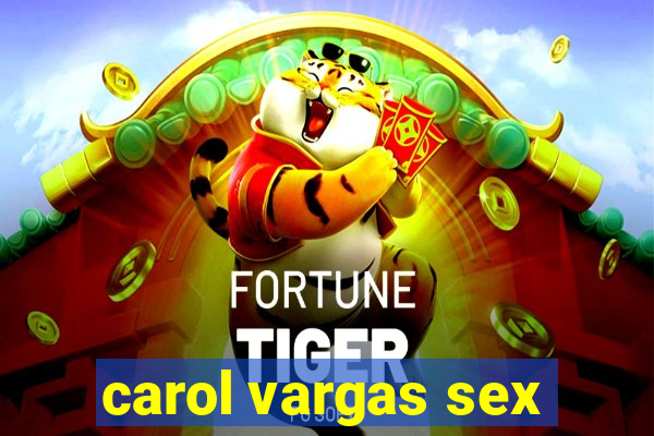 carol vargas sex