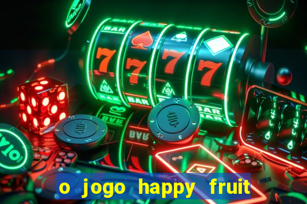 o jogo happy fruit fusion paga mesmo