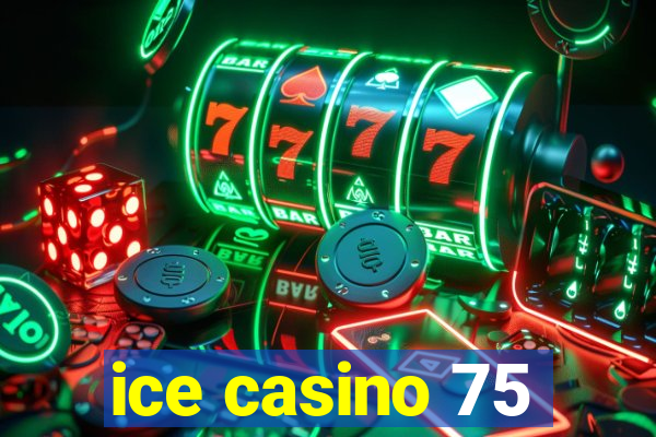 ice casino 75