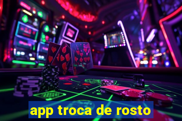 app troca de rosto