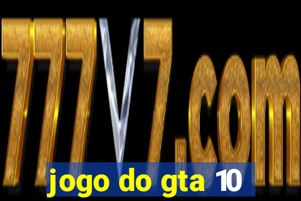 jogo do gta 10