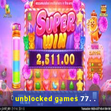 unblocked games 77. .