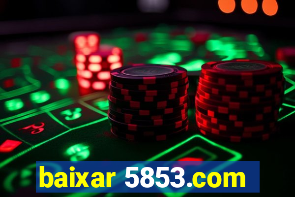 baixar 5853.com