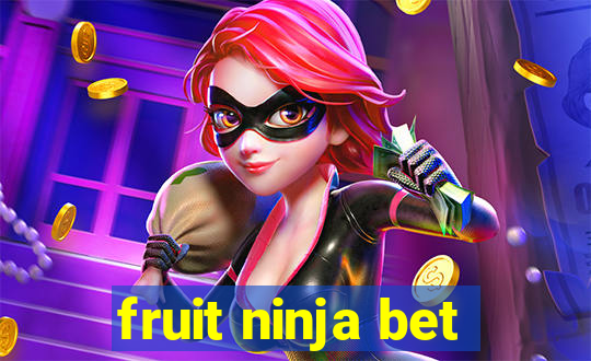 fruit ninja bet