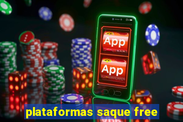 plataformas saque free