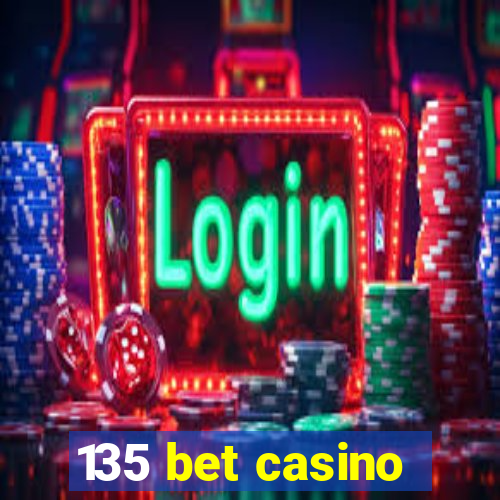 135 bet casino