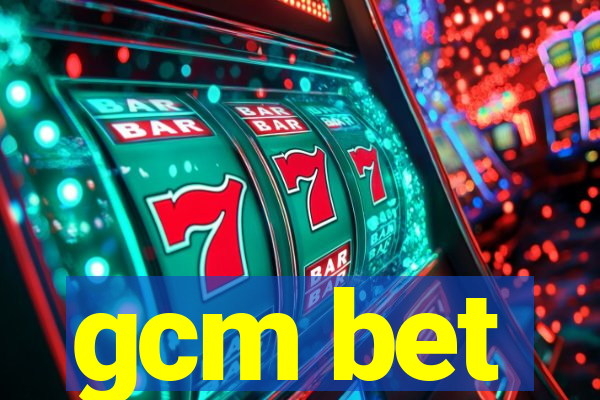 gcm bet