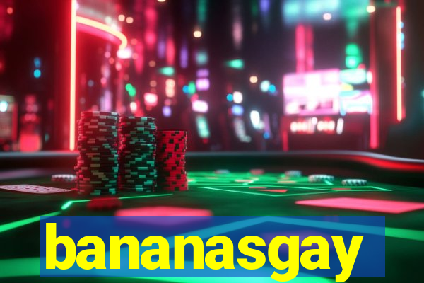 bananasgay