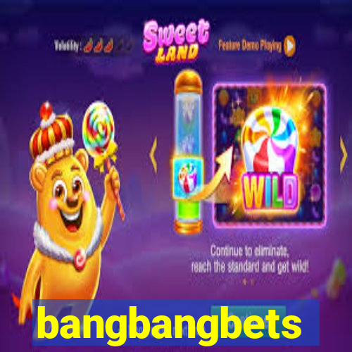 bangbangbets