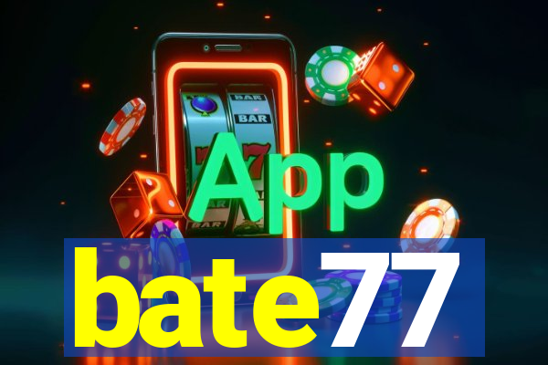 bate77