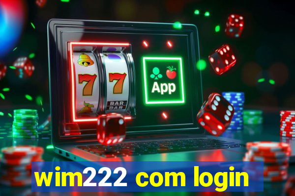 wim222 com login