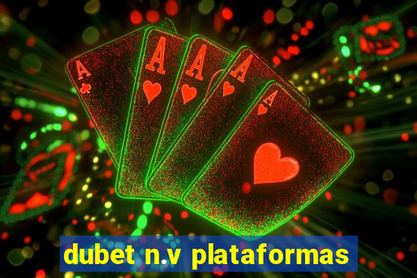 dubet n.v plataformas