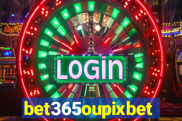 bet365oupixbet