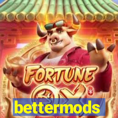 bettermods