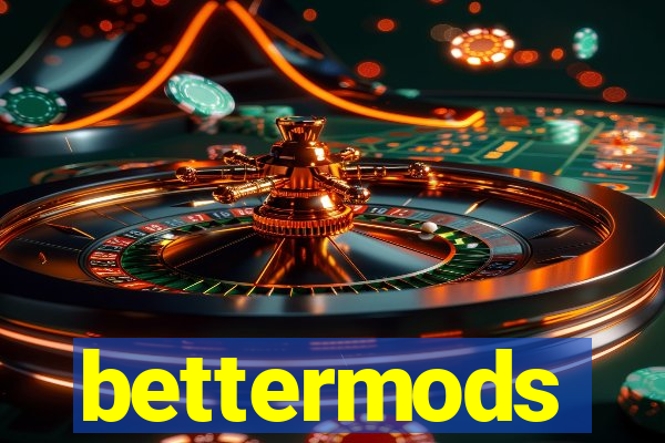 bettermods