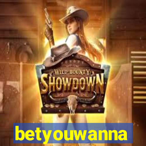 betyouwanna